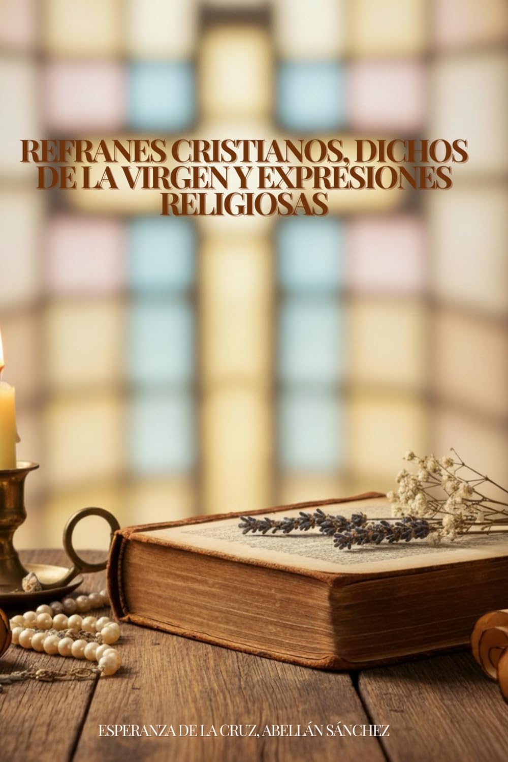 REFRANES CRISTIANOS, DICHOS DE LA VIRGEN Y EXPRESIONES RELIGIOSAS