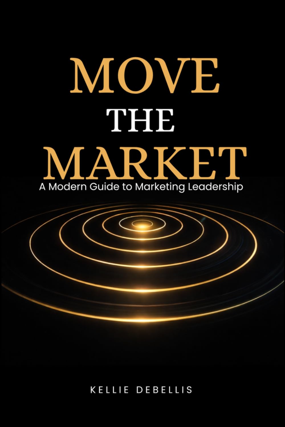 Move the Market: A Modern Guide to Marketing Leadership