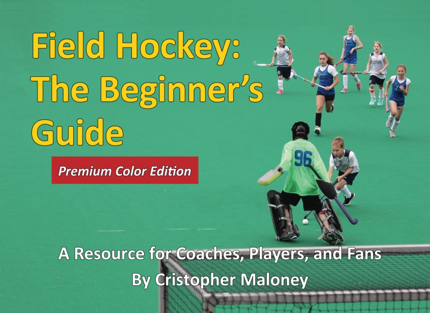 Field Hockey: The Beginner's Guide: Full Color Edition