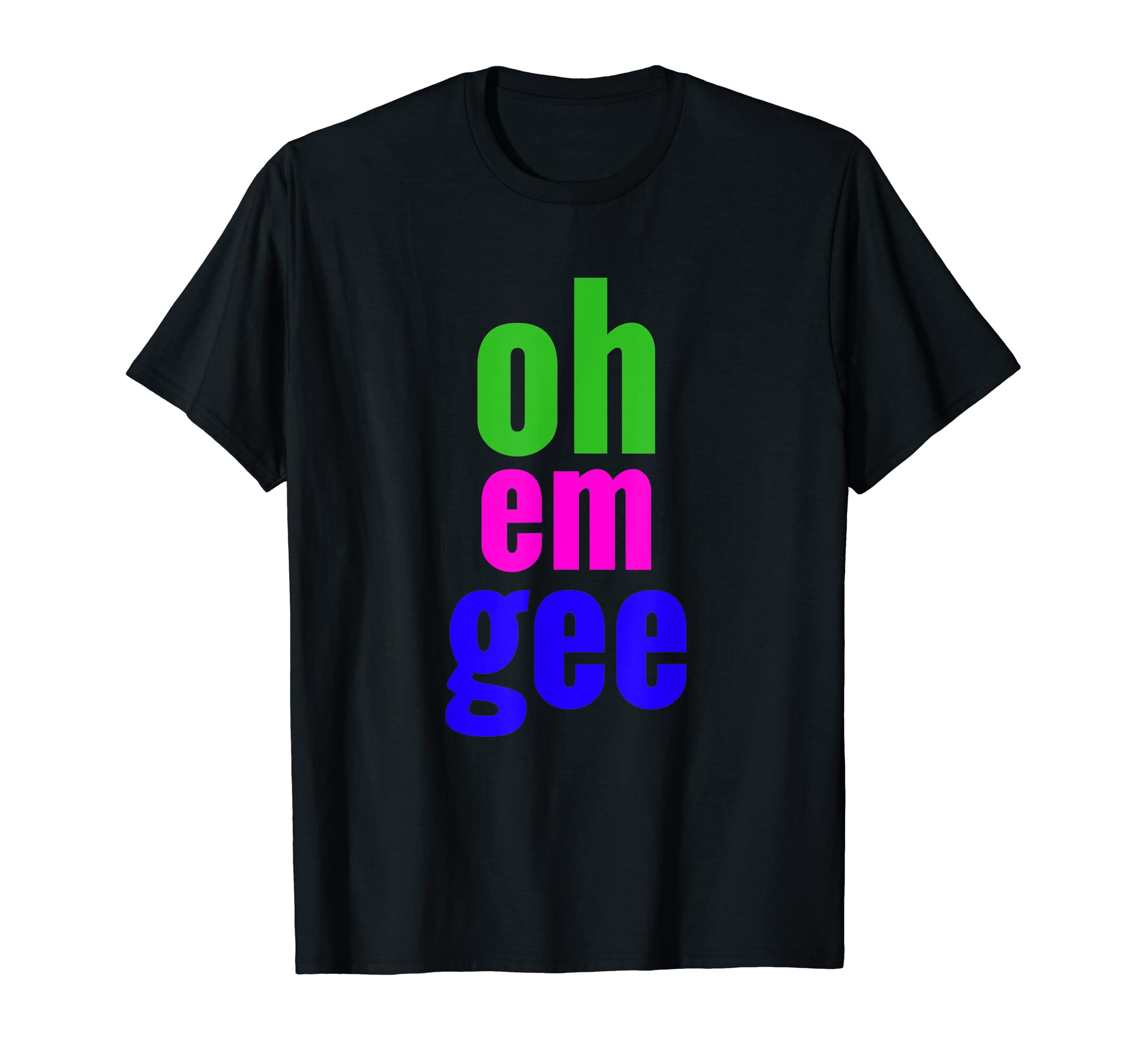 OMG TeesOh Em Gee T Shirt T-Shirt