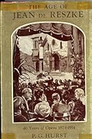 Age of Jean De Reszke--40 Years of Opera, 1874-1914, the B00KSLWC0M Book Cover