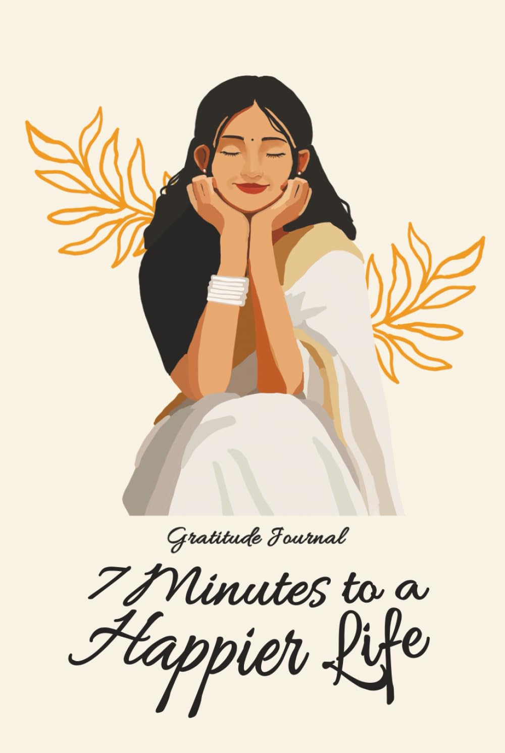 7 Minutes to a Happier Life: An Indian-Inspired Gratitude Journal with 2 Daily Prompts and 7 Soulful Stories of Wisdom