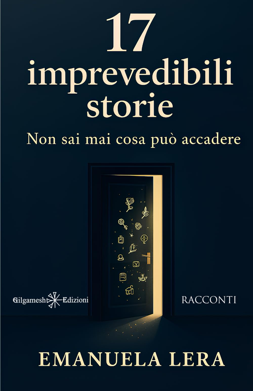 17 imprevedibili storie: Non sai mai cosa può accadere (ANUNNAKI - Narrativa)