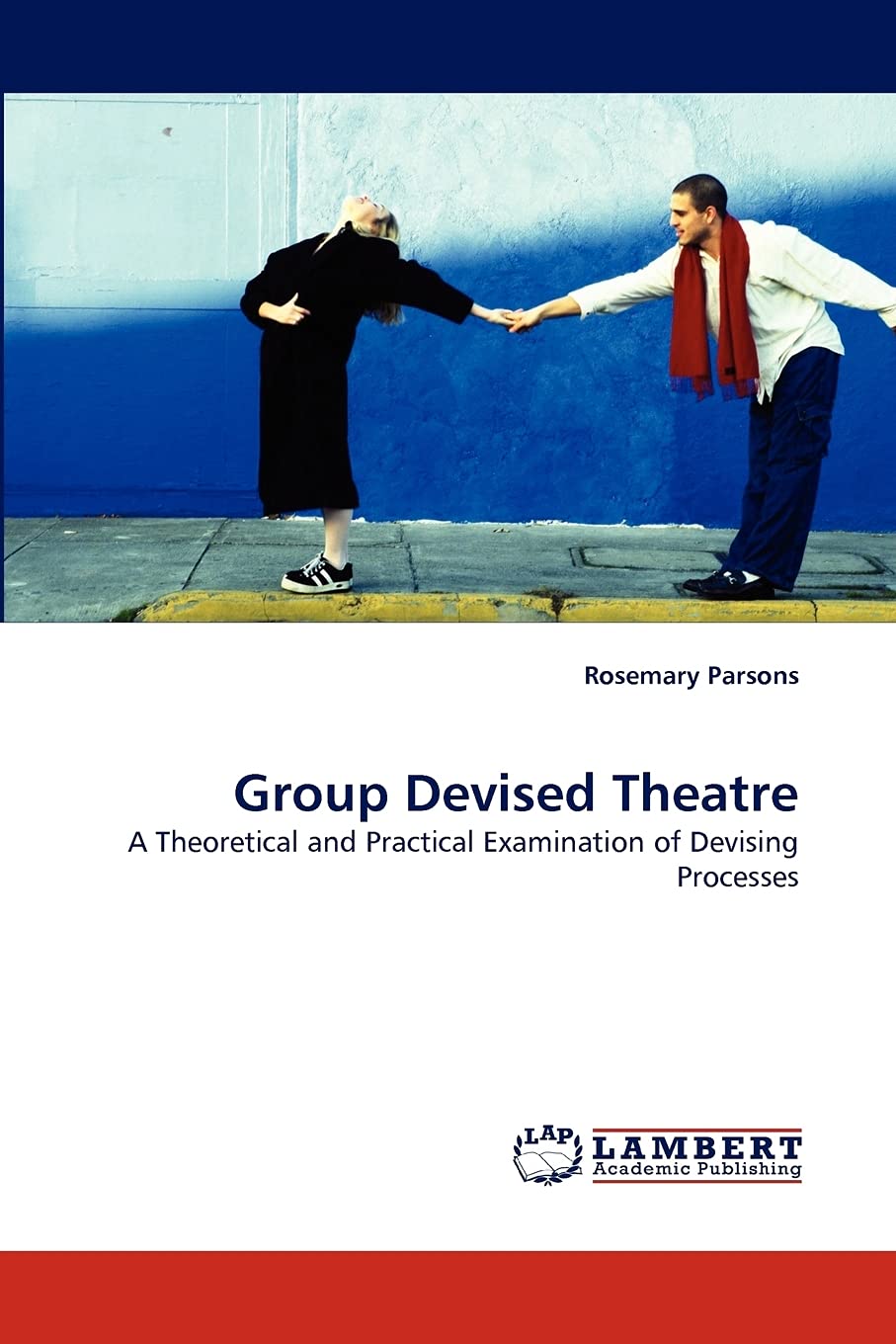 Devising Theatre Methods Group Devised Theatre: A Theoretical and Practical Examination of ...