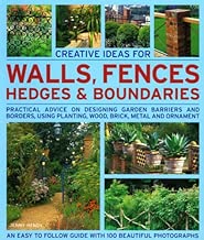 Creative Ideas for Walls,  Fences, Hedges and Boundaries: Practical advice on designing garden barriers and borders, using planting, wood, brick, metal and ornament.