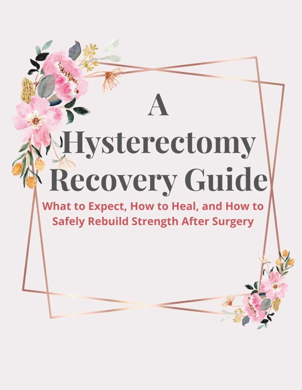 A Hysterectomy Recovery Guide: What to Expect, How to Heal, and How to Safely Rebuild Strength After Surgery
