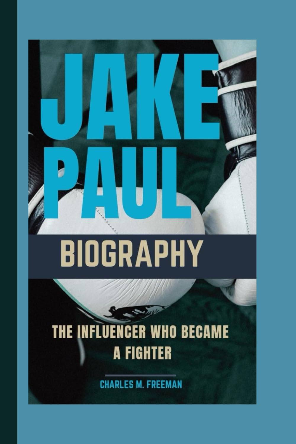 JAKE PAUL BIOGRAPHY: The Influencer Who Became a Fighter