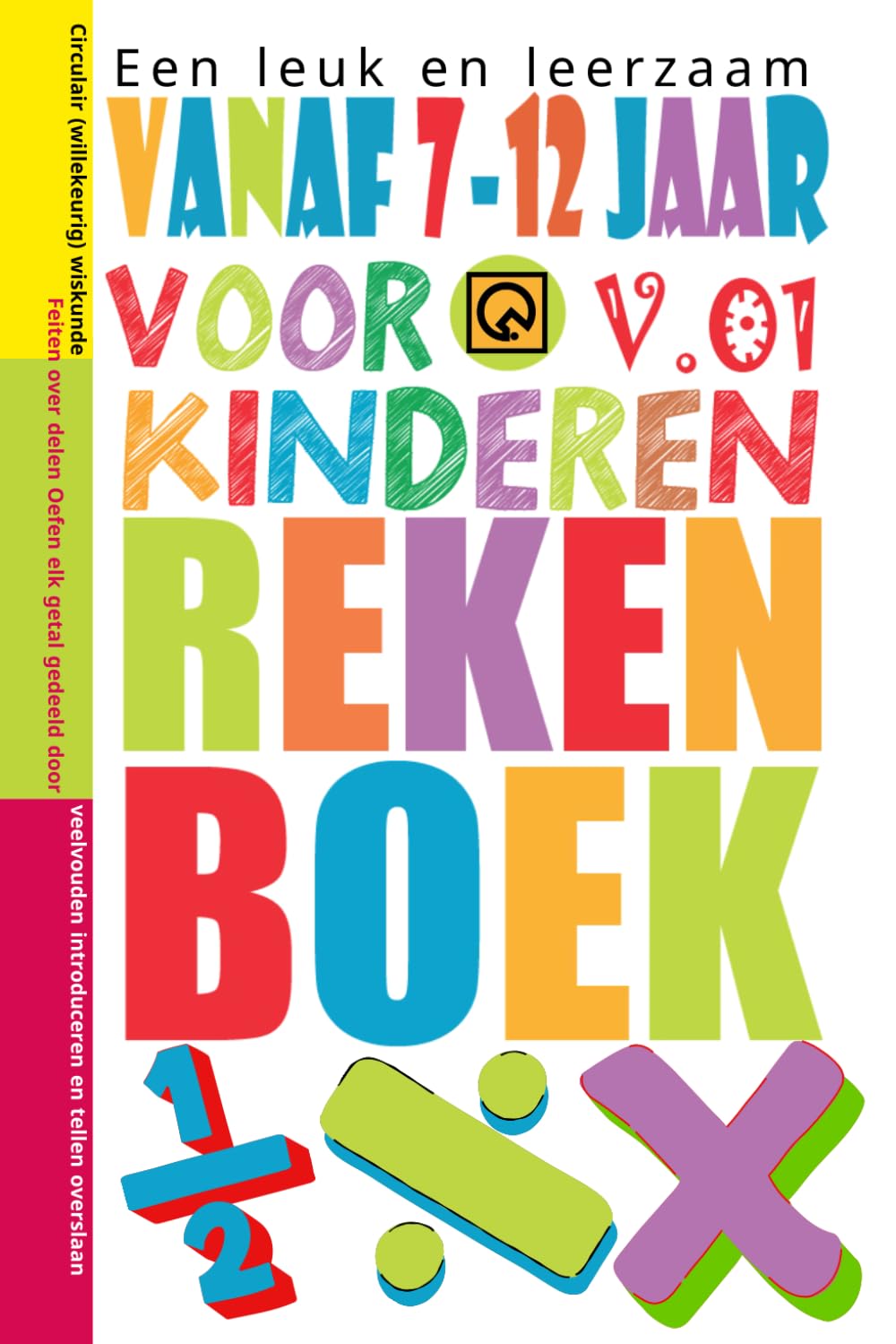 Een leuk en leerzaam rekenboek voor kinderen Vol.01: Activiteiten en Rekenspelletjes Vanaf 7 jaar, inclusief optellen, aftrekken, tellen en ... voor Kinderen voor Peuters en Kleuterschool