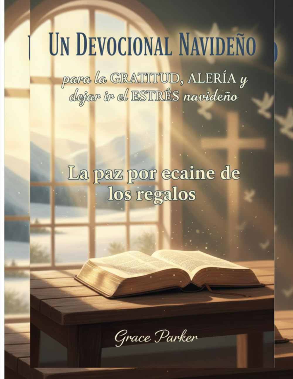 UN DEVOCIONAL NAVIDEÑO para la GRATITUD, ALEGRÍA y dejar ir el ESTRÉS navideño: La paz por encima de los regalos