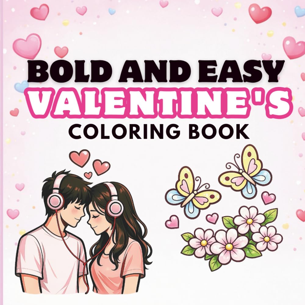 Bold and Easy Valentines Coloring Book: Simple and Relaxing Valentine Designs for Teens, Adults, and Women (Bold and Easy Activity Books)