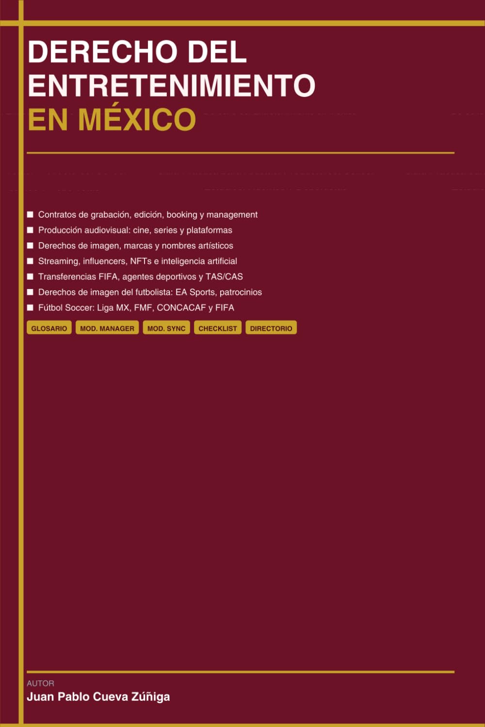 DERECHO DEL ENTRETENIMIENTO EN MÉXICO: Guía Práctica para Artistas, Productores, Sellos, Estudios, Agentes y Deportistas