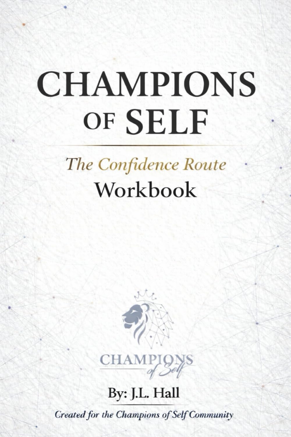 CHAMPIONS OF SELF: The Confidence Route WORKBOOK