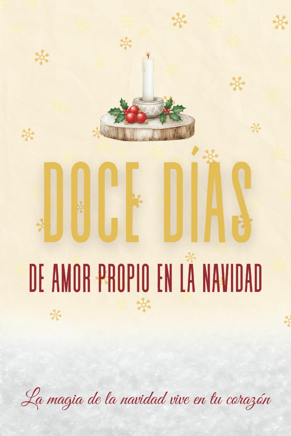 Doce Días de Amor Propio en la Navidad: 12 días de reflexión, gratitud y calidez emocional para la temporada navideña