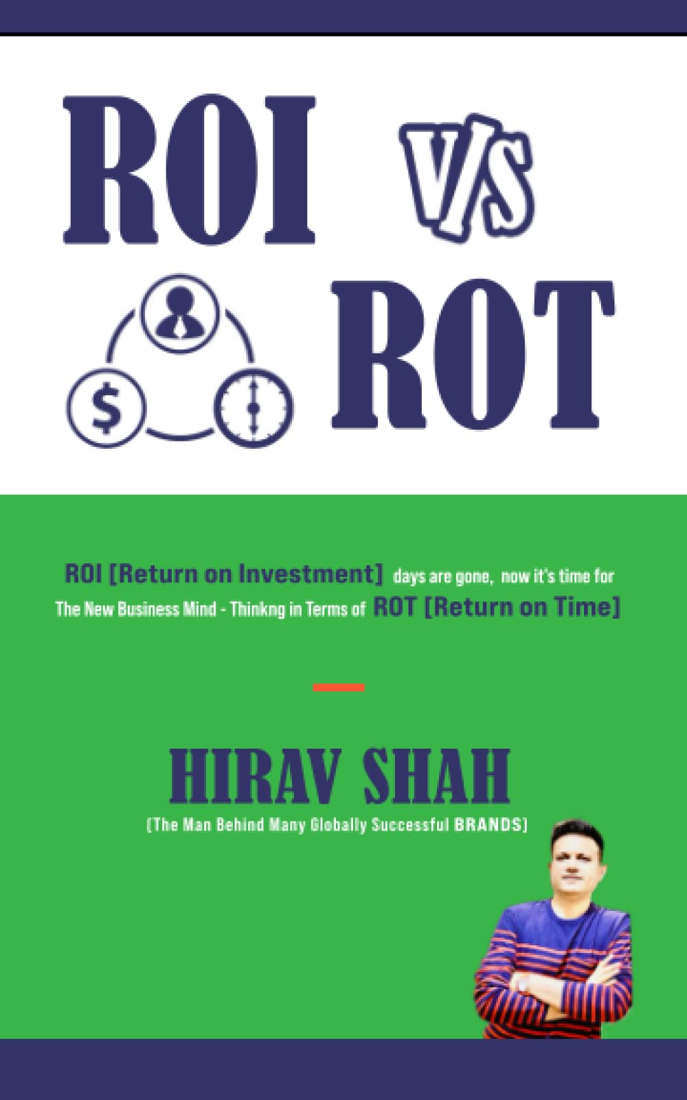 ROI vs ROT: ROI (Return on Investment) days are gone, now it’s time for The New Business Mind - Thinking in Terms of ROT (Return on Time)