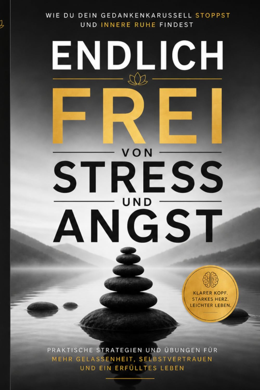 Endlich frei von Stress und Angst: Wie du dein Gedankenkarussell stoppst und innere Ruhe findest
