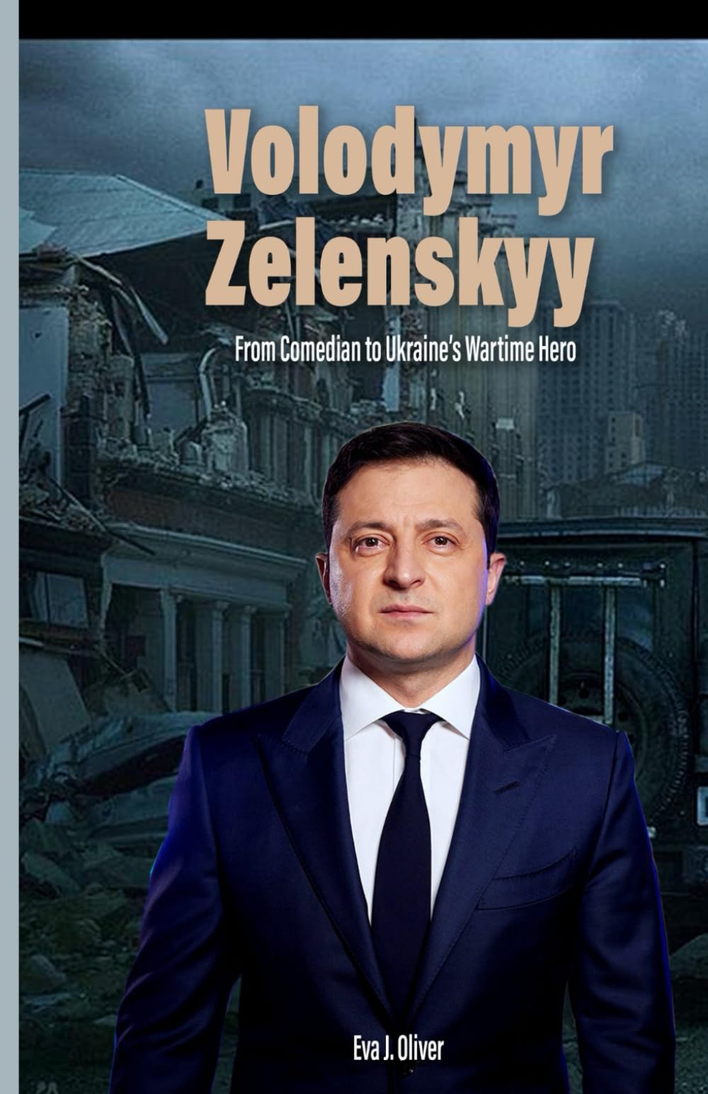 Volodymyr Zelenskyy: From Comedian to Ukraine’s Wartime Hero