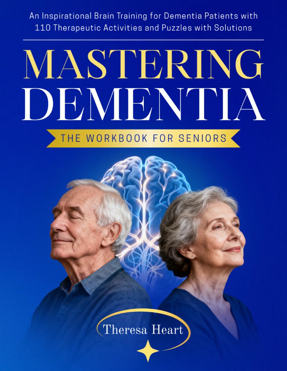Mastering Dementia – The Workbook for Seniors: An Inspirational Brain Training for Dementia Patients with 110 Therapeutic Activities and Puzzles with Solutions