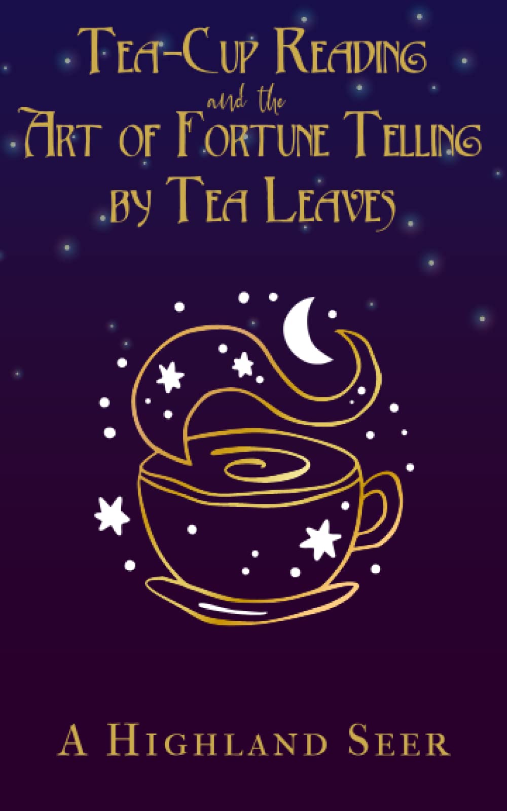 Tea Cup Reading and the Art of Fortune Telling by Tea Leaves: Learning Tea Leaf Reading (Annotated)