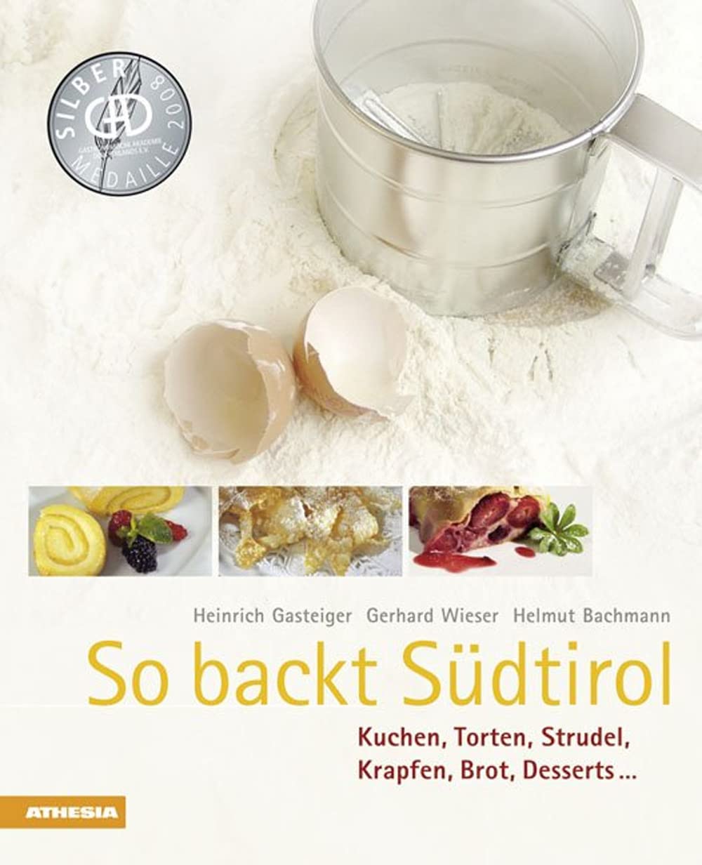 So backt Südtirol. Kuchen, Torten, Strudel, Krapfen, Brot, Desserts... [Lingua tedesca]