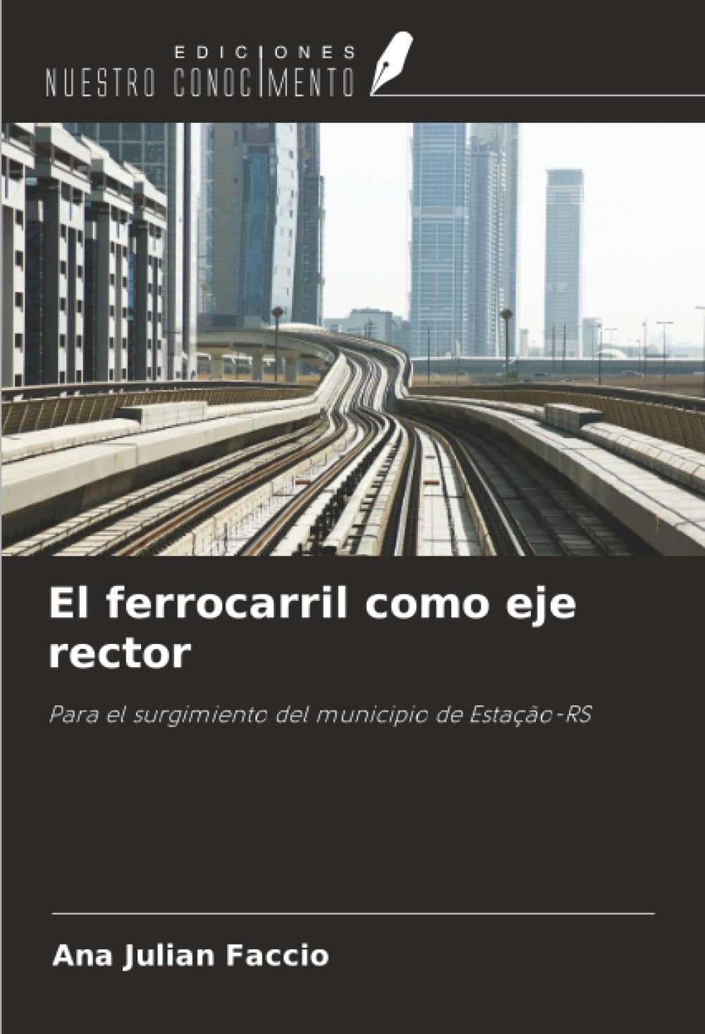 El ferrocarril como eje rector: Para el surgimiento del municipio de Estação-RS
