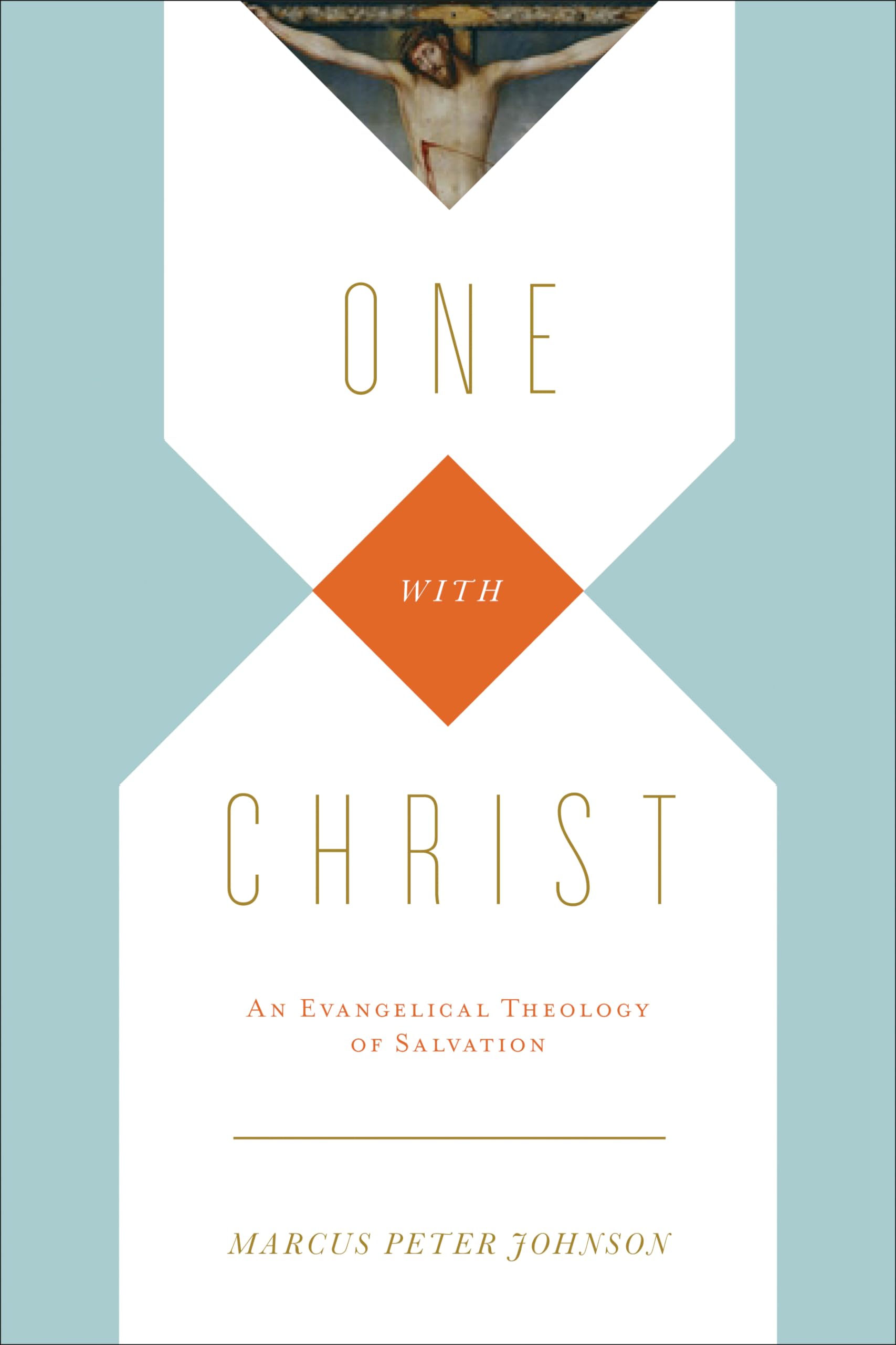 One with Christ: An Evangelical Theology of Salvation