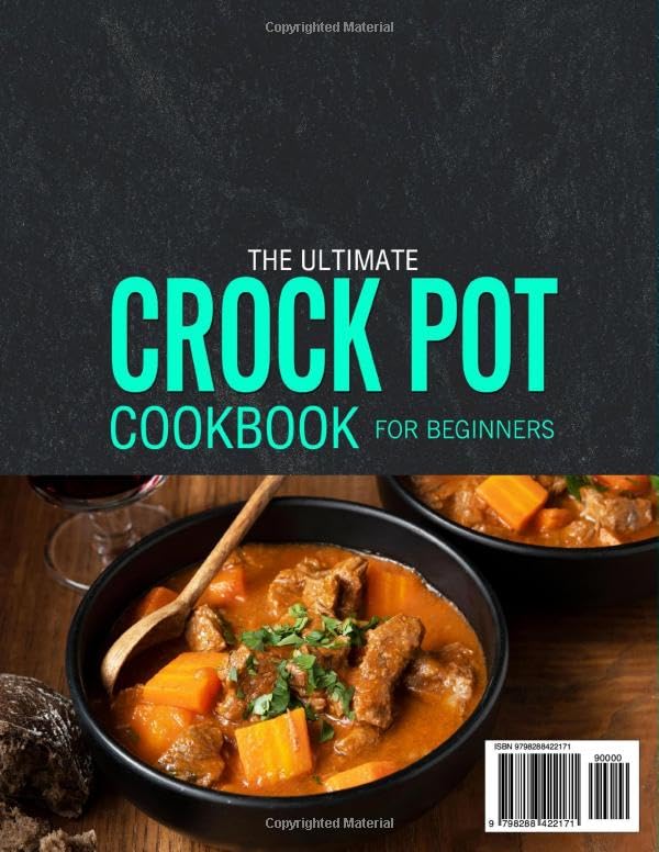 The Ultimate Crock Pot Cookbook for Beginners: Easy and Flavorful Crock Pot Recipes for Breakfast, Vegetables, Snacks, Beef, Pork, Fish, Seafood, Desserts, Soups & Stews | Perfect for Families - Image 2