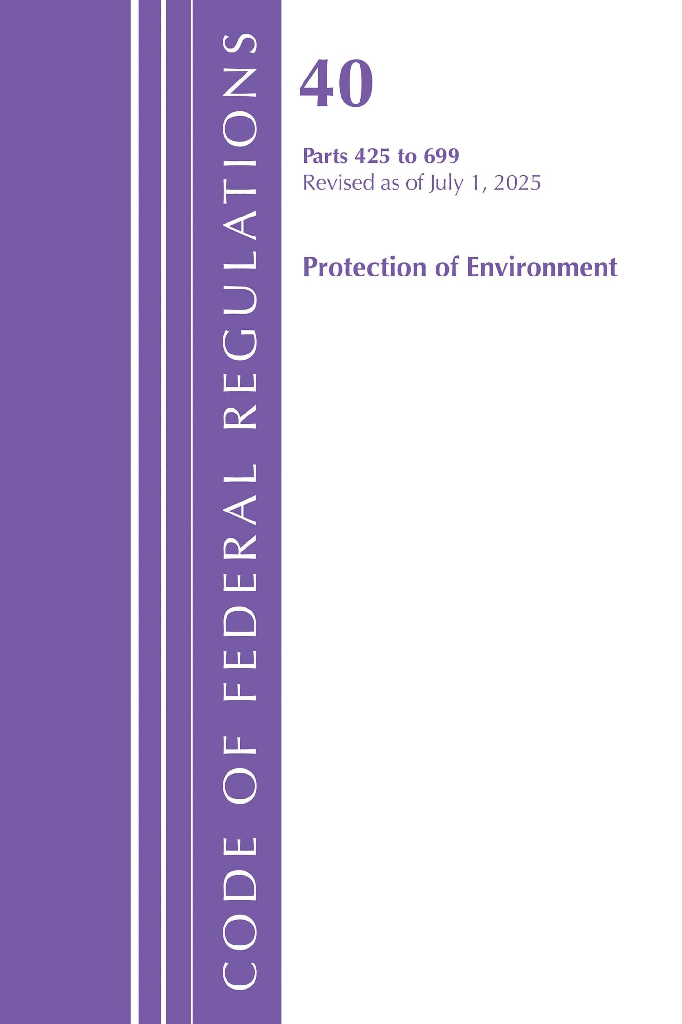 Code of Federal Regulations, Title 40 Protection of Environment 425-699, Revised as of July 1, 2025