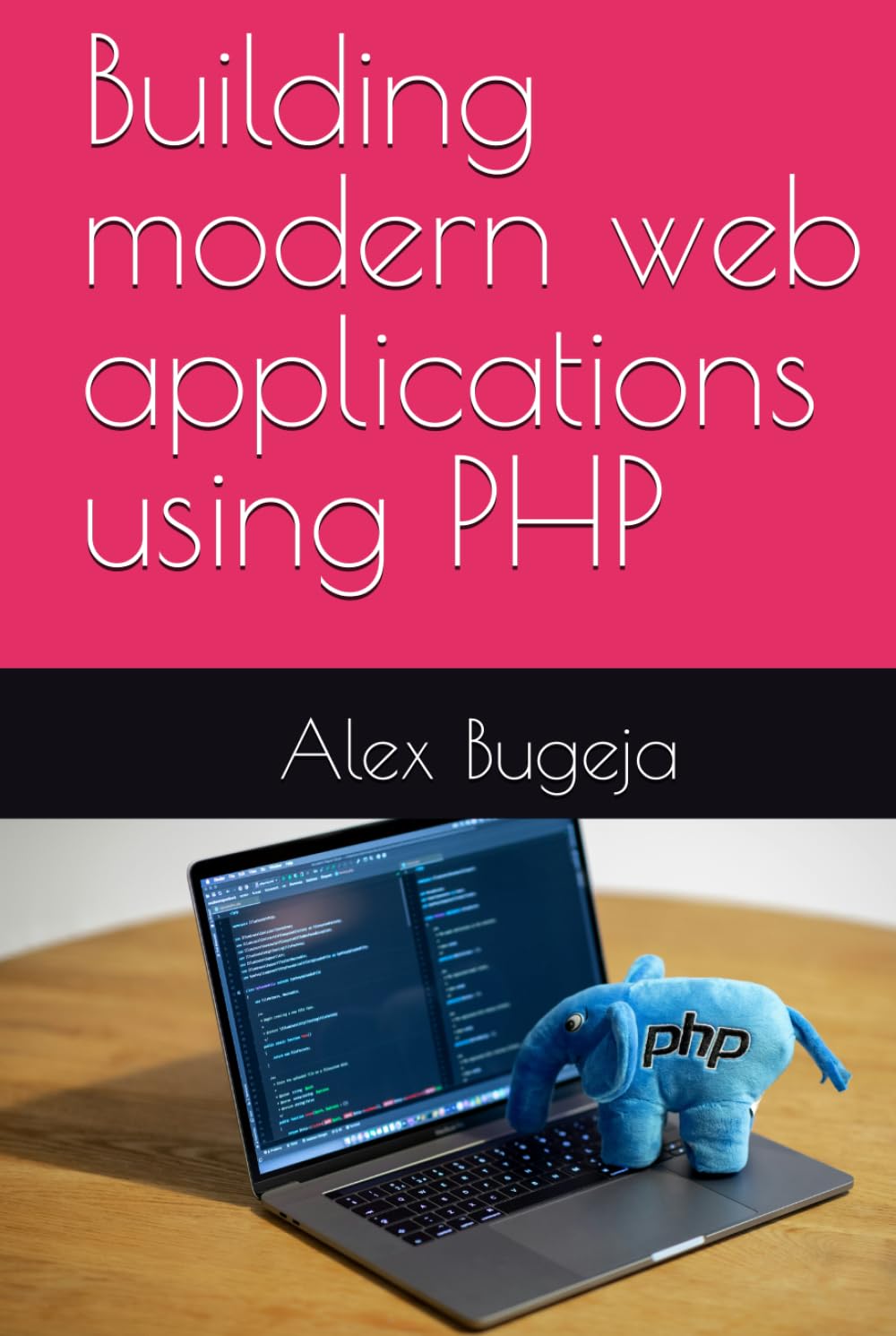 Building modern web applications using PHP