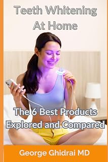 Teeth Whitening At Home - The 6 Best Products Explored and Compared