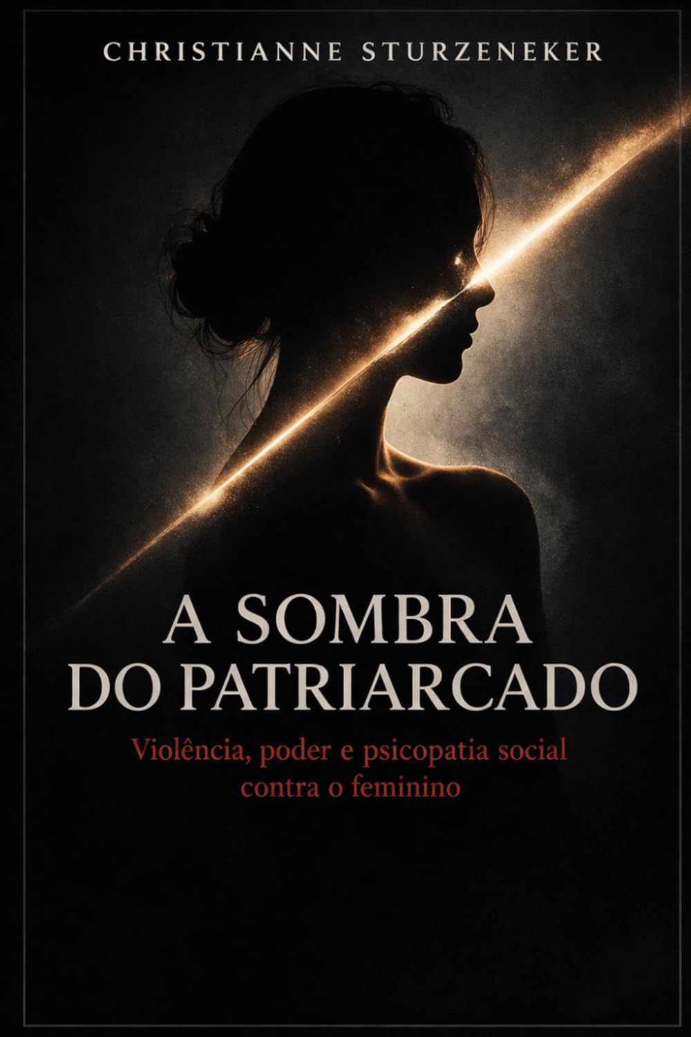 A Sombra do Patriarcado: Violência, Poder e a Psicopatia Social Contra o Feminino