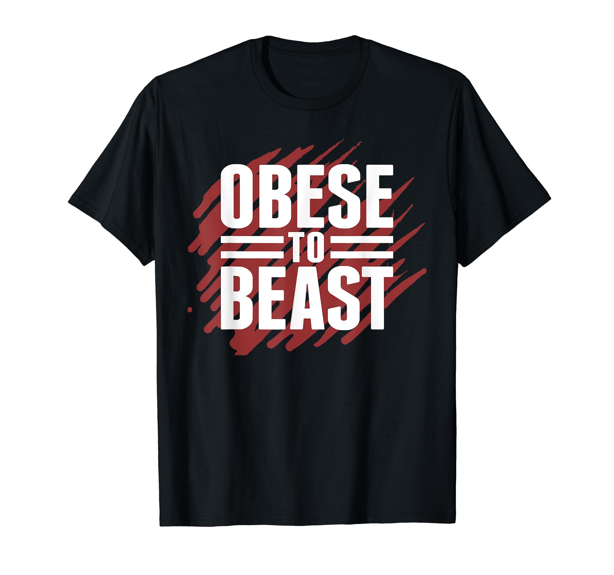 Obese To Beast Fitness Gym Workout T-Shirt