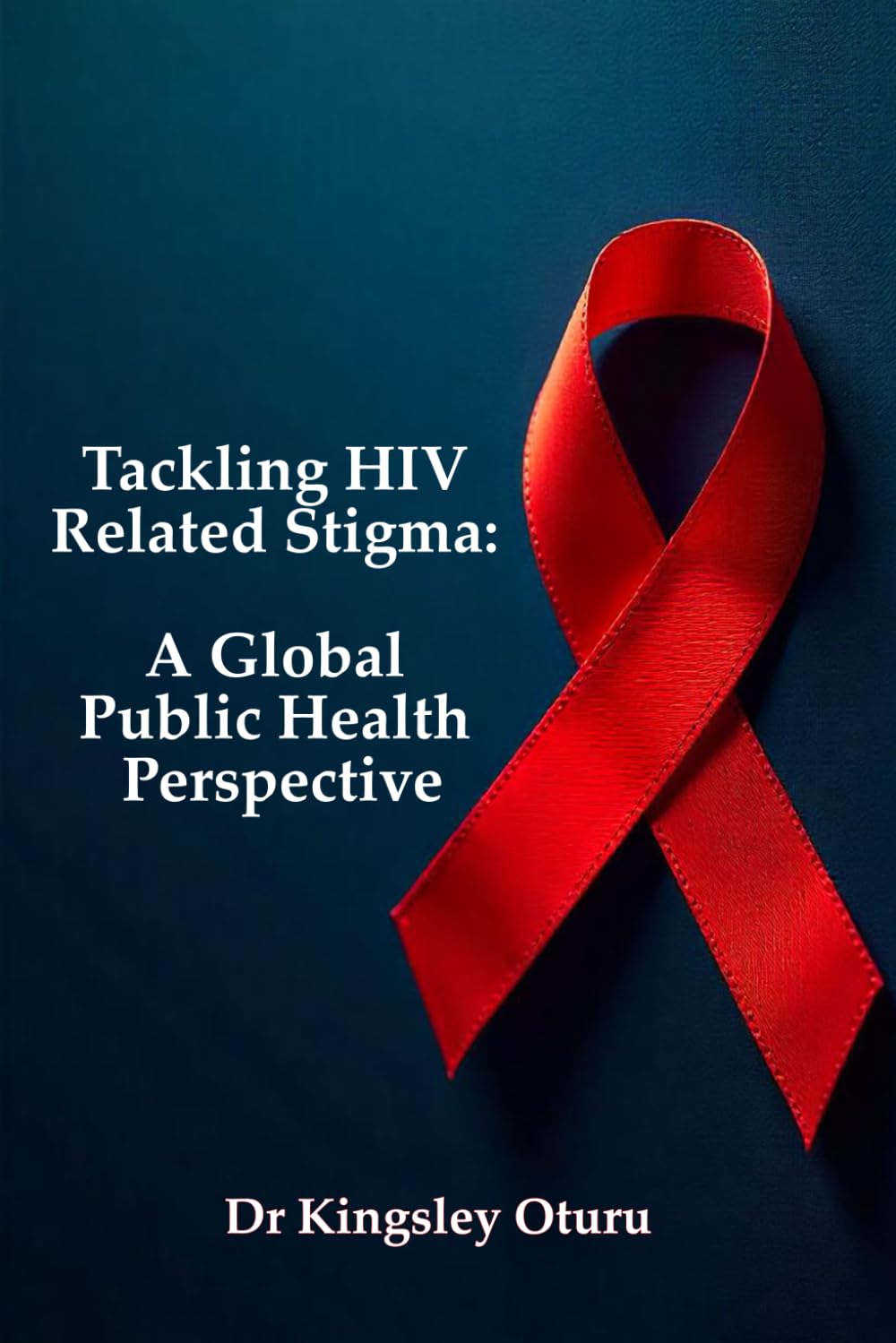 Tackling HIV Related Stigma: A Global Public Health Perspective
