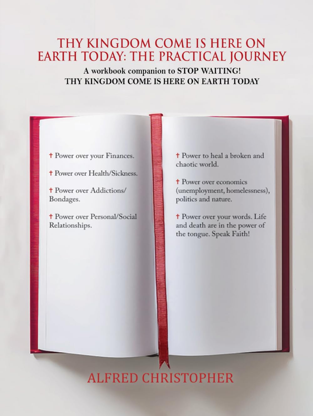 Thy Kingdom Come Is Here on Earth Today: The Practical Journey