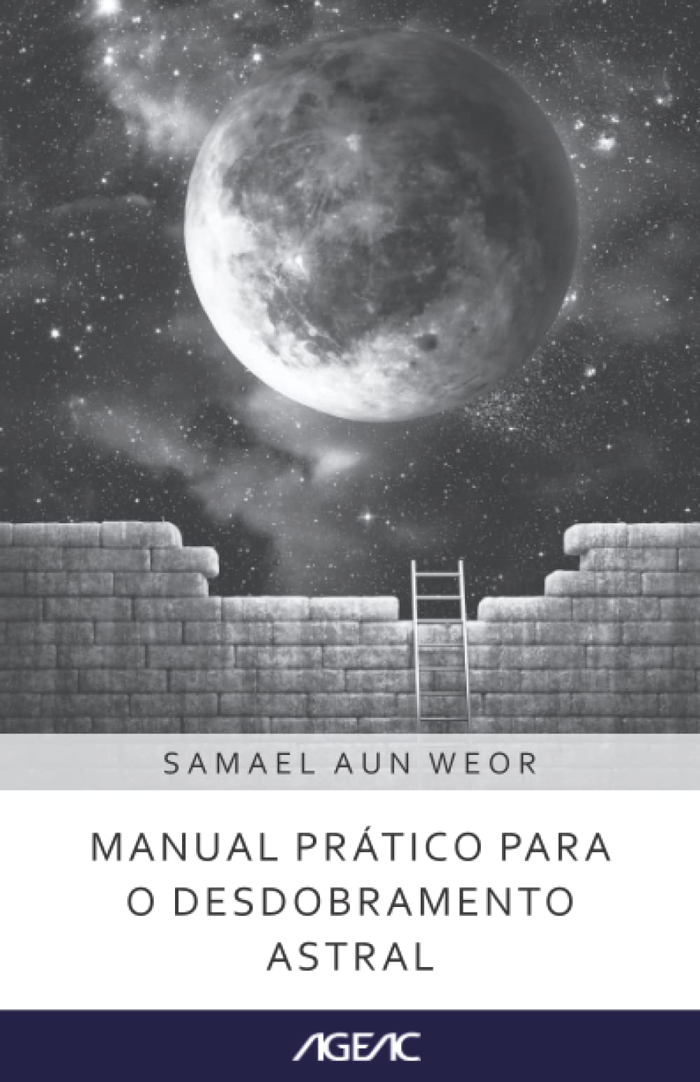 Manual prático para o desdobramento astral (AGEAC): Edição branco e preto