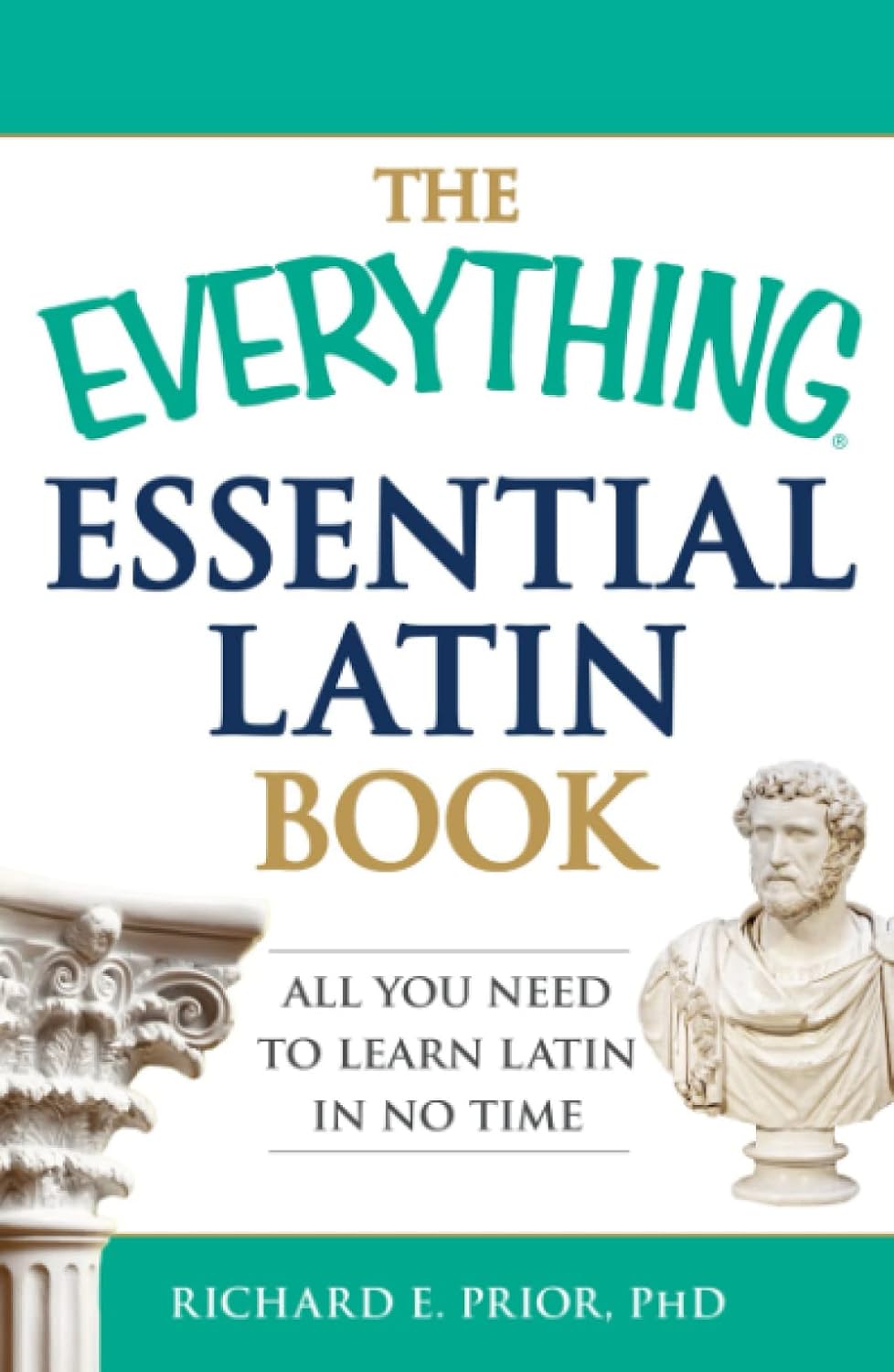 The Everything Essential Latin Book All You Need to Learn Latin in No