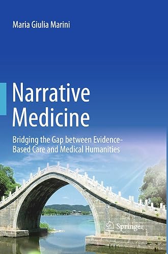 Narrative Medicine: Bridging the Gap between Evidence-Based Care and Medical Humanities