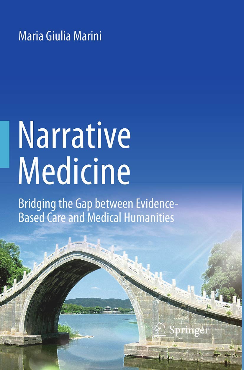 Narrative Medicine: Bridging the Gap between Evidence-Based Care and Medical Humanities