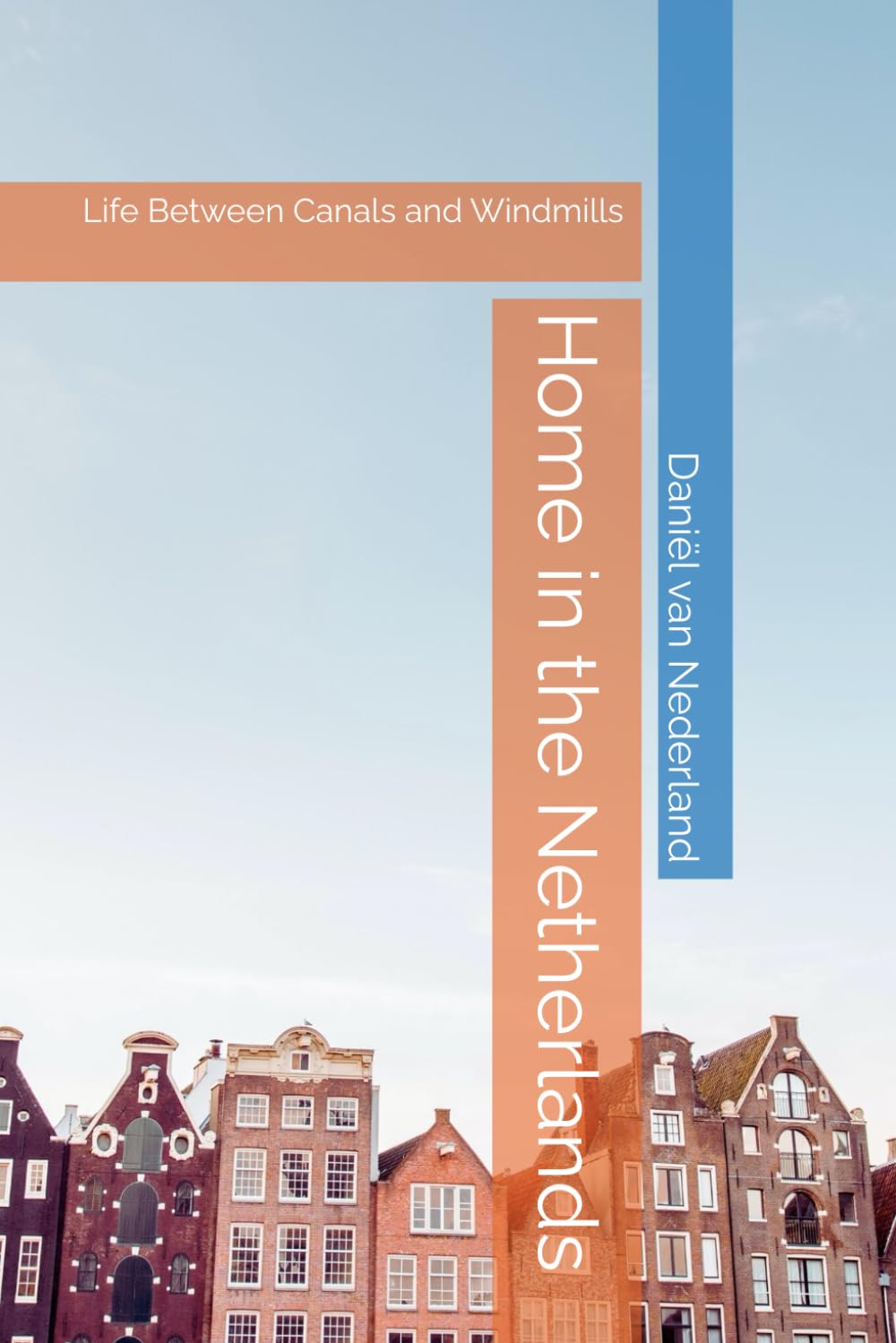 Home in the Netherlands: Life Between Canals and Windmills
