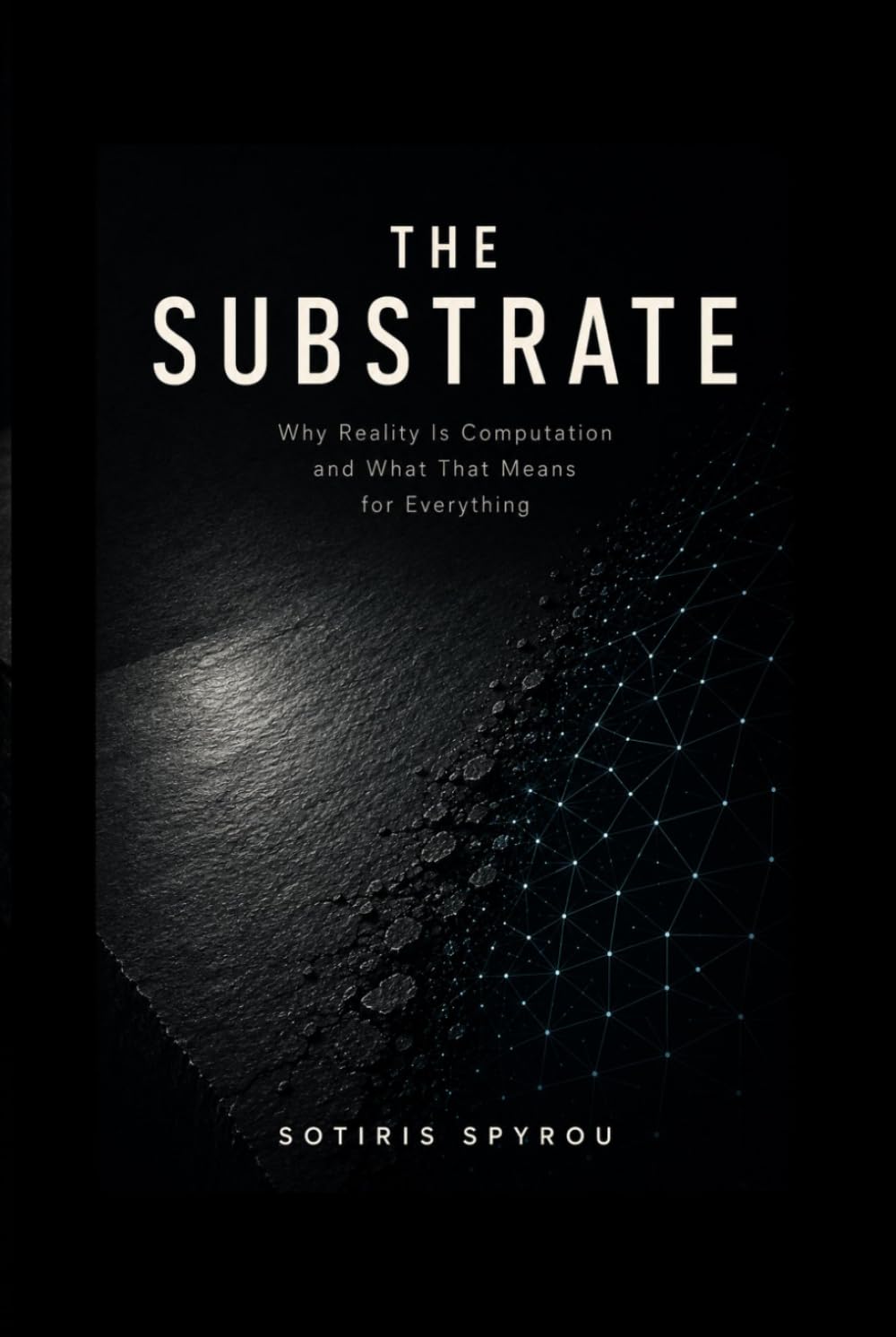 The Substrate: Why Reality Is Computation and What That Means for Everything