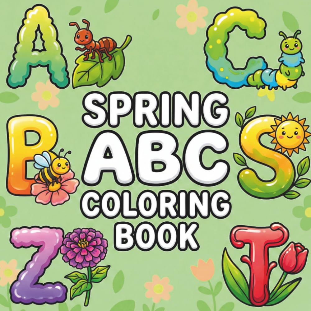 Spring ABC Coloring Book: Cute and Cheerful Scenes for Relaxation Featuring Bold & Easy ABC Designs