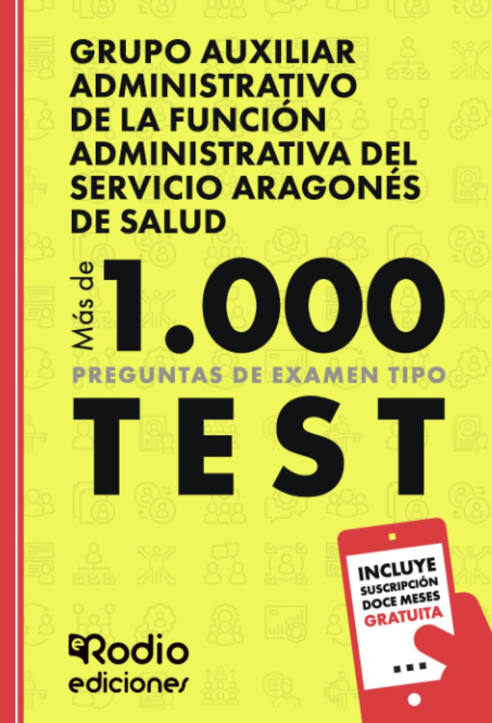 Grupo Auxiliar Administrativo de la Función Administrativa del Servicio Aragonés de Salud. Más de 1.000 preguntas de examen tipo test
