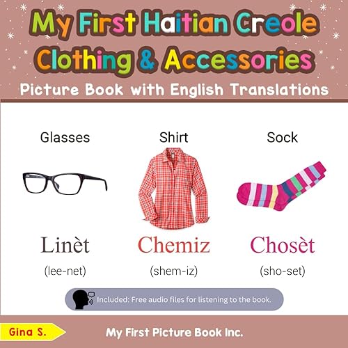 My First Haitian Creole Clothing &amp; Accessories Picture Book with English Translations: Bilingual Early Learning &amp; Easy Teaching Haitian Creole Books ... Basic Haitian Creole words for Children)