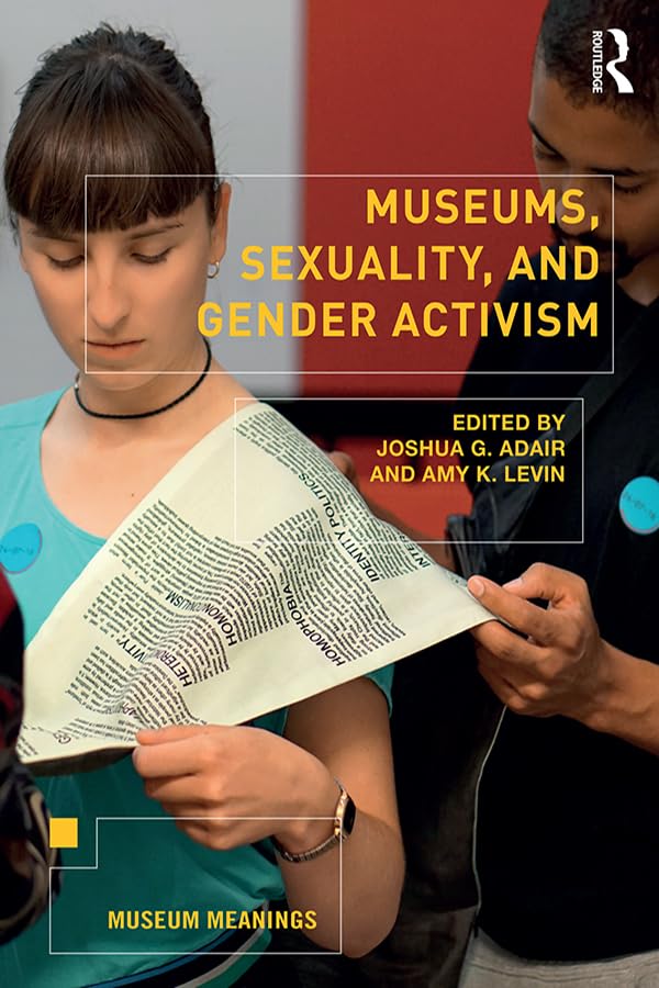 Museums, Sexuality, and Gender Activism (Museum Meanings)