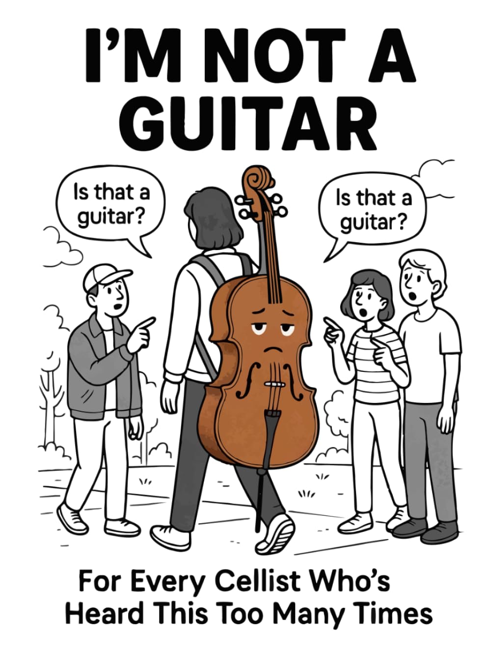 I’M NOT A GUITAR: For Every Cellist Who’s Heard This Too Many Times (The Orchestra Is (Not) Okay)