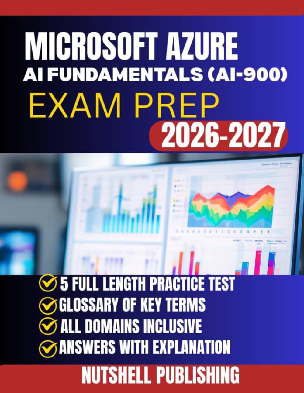 MICROSOFT AZURE AI FUNDAMENTALS (AI-900) EXAM PREP: Complete Guide to Passing the Azure Artificial Intelligence Certification Test