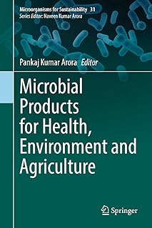 Microbial Products for Health, Environment and Agriculture (Microorganisms for Sustainability Book 31)