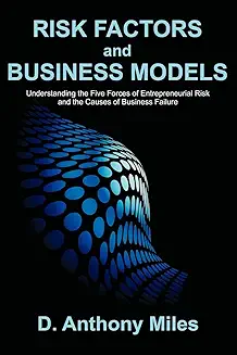 Risk Factors and Business Models: Understanding the Five Forces of Entrepreneurial Risk and the Causes of Business Failure