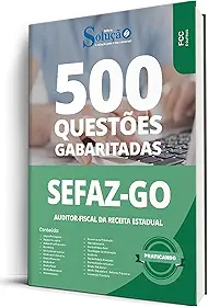 Caderno de Questões SEFAZ-GO - Auditor Fiscal da Receita Federal - 500 Questões Gabaritadas