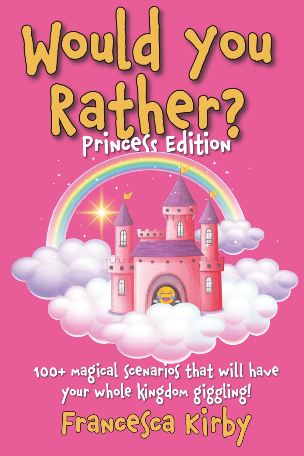 Would You Rather? Princess Edition: 100+ Magical Scenarios that will have your Whole Kingdom Giggling! (Would You Rather? Fun Edition Series by Giggle Kids Books)