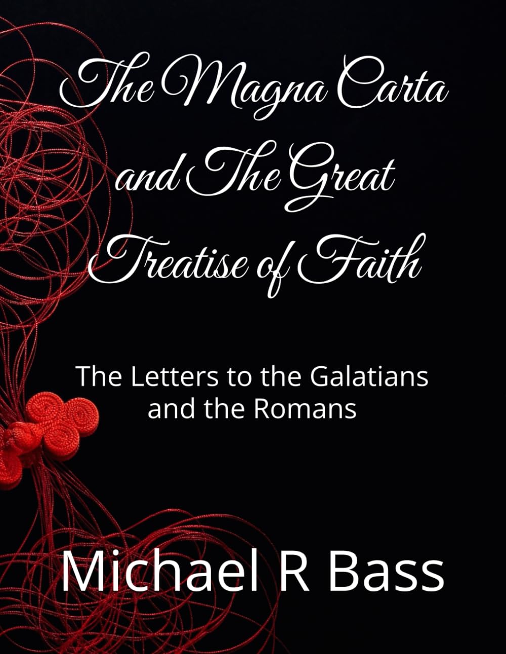 The Magna Carta and The Great Treatise of Faith: The Letters to the Galatians and the Romans